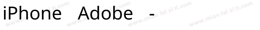 iPhone黑体 Adobe 常规字体转换